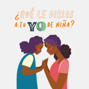 ¿Qué le dirías a tu "yo" de niña?